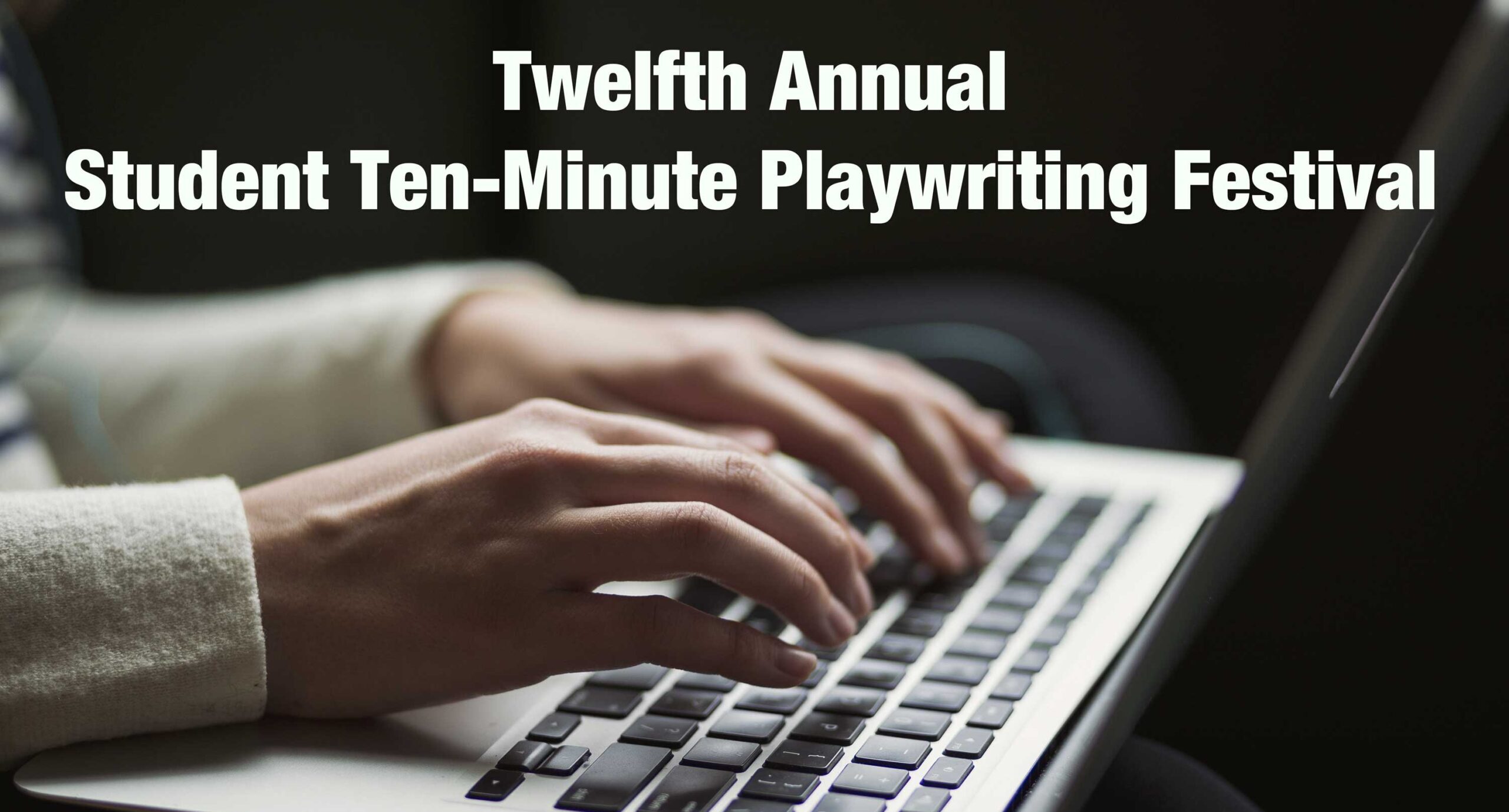 Twelfth Annual Student Ten-Minute Playriting Festival
